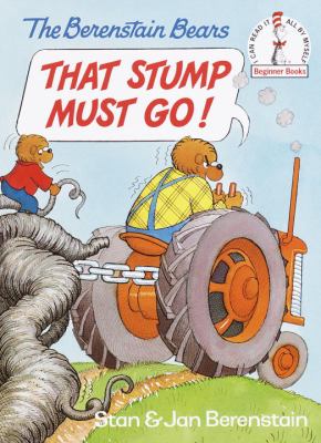 The Berenstain Bears' That stump must go!