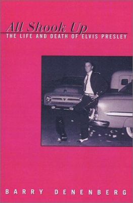 All shook up : the life and death of Elvis Presley
