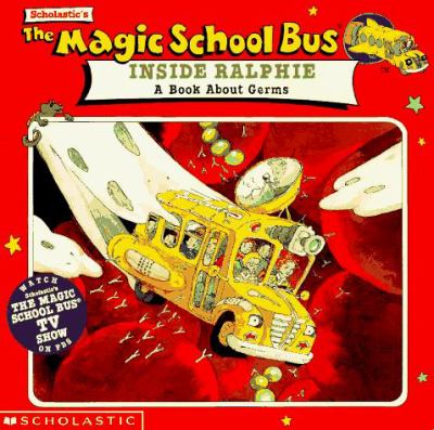 Scholastic's The magic school bus inside Ralphie : a book about germs