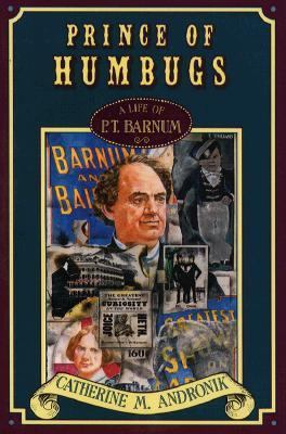 Prince of Humbug : a life of P.T. Barnum