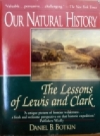 Our natural history : the lessons of Lewis and Clark