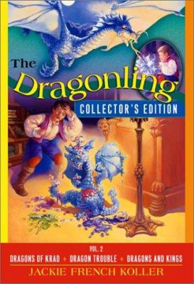 The Dragonling collector's edition : Vol. 2 Dragons of Krad, Dragon trouble, Dragons and kings