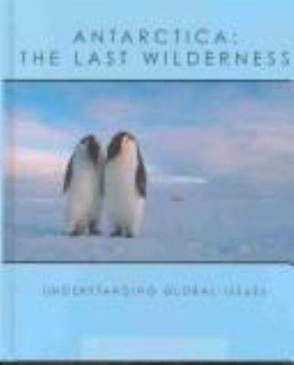 Antarctica : the last wilderness