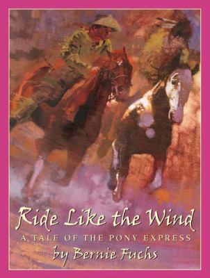 Ride like the wind : a tale of the Pony Express