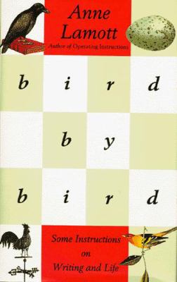 Bird by bird : some instructions on writing and life