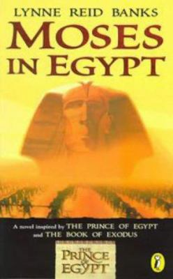 Moses in Egypt : a novel inspired by the Prince of Egypt and the book of Exodus
