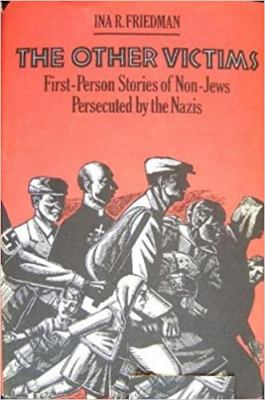 The other victims : first-person stories of non-Jews persecuted by the Nazis