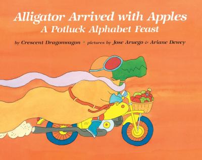 Alligator arrived with apples : a potluck alphabet feast