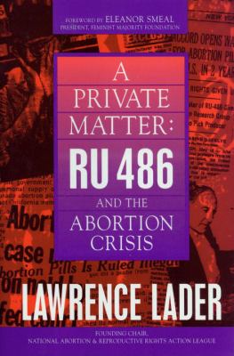 A private matter : RU 486 and the abortion crisis