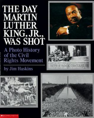 The day Martin Luther King, Jr. was shot : a photo history of the Civil Rights Movement