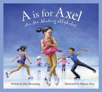 A is for Axel : an ice skating alphabet