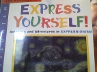 Express yourself! : activities and adventures in expressionism