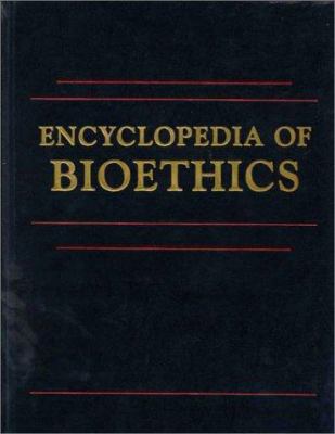 Encyclopedia of bioethics