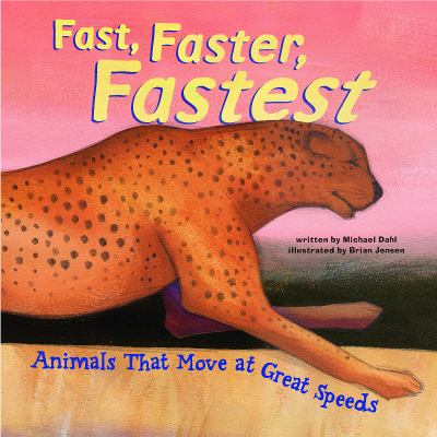 Fast, Faster, Fastest : animals that move at great speeds