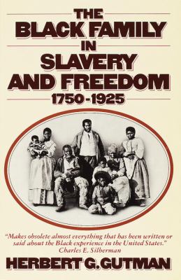 The Black family in slavery and freedom, 1750-1925