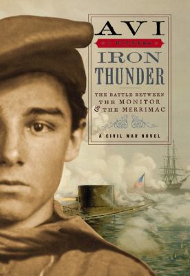 Iron thunder : the battle between the Monitor & the Merrimac : a Civil War novel