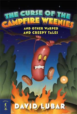 The curse of the campfire weenies : and other warped and creepy tales