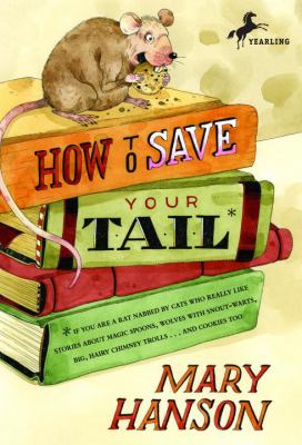 How to save your tail* : if you are a rat nabbed by cats who really like stories about magic spoons, wolves with snout-warts, big, hairy chimney trolls...and cookies too