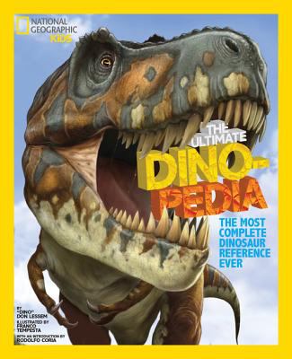 National Geographic kids the ultimate dinopedia : the most complete dinosaur reference ever