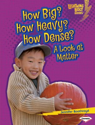 How big? how heavy? how dense? : look at matter