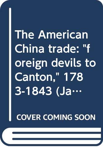 The American China trade : "foreign devils to Canton," 1783-1843
