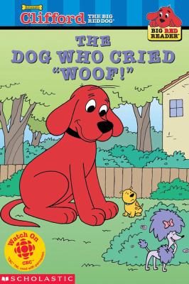 Clifford the big red dog : the dog who cried "Woof!"