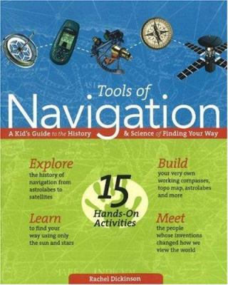 Tools of navigation : a kid's guide to the history & science of finding your way