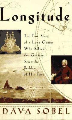 Longitude : the true story of a lone genius who solved the greatest scientific problem of his time