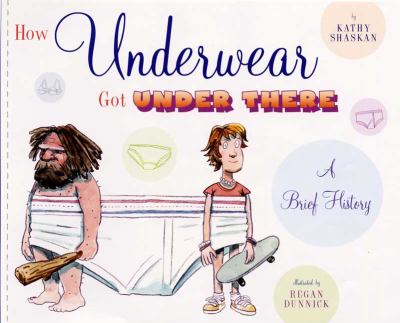 How underwear got under there : a brief history