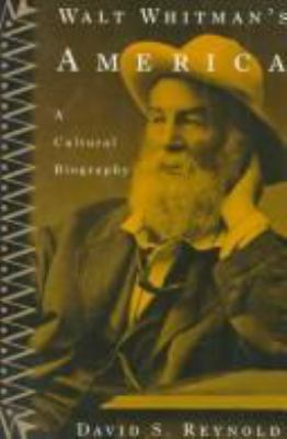Walt Whitman's America : a cultural biography