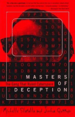 Masters of deception : the gang that ruled cyberspace