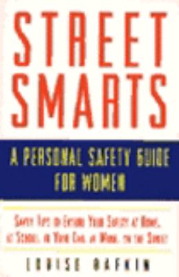 Street smarts : a personal safety guide for women.