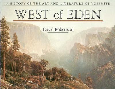 West of Eden, a history of the art and literature of Yosemite.