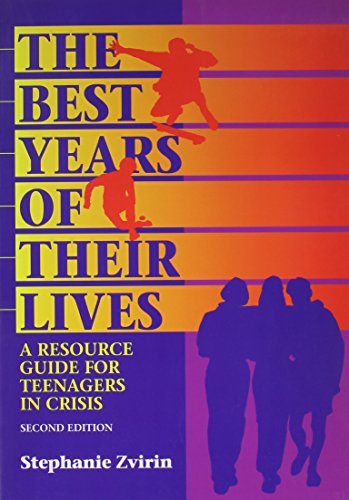 The best years of their lives : a resource guide for teenagers in crisis