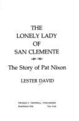 The lonely lady of San Clemente : the story of Pat Nixon