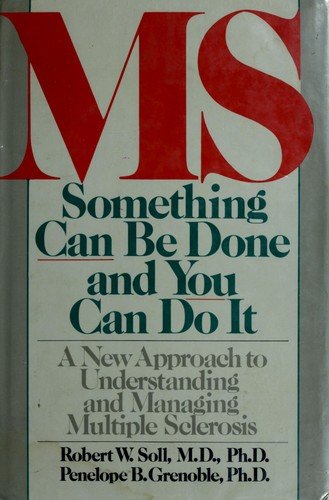 MS--something can be done and you can do it : a new approach to understanding and managing multiple sclerosis