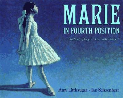 Marie in fourth position : The story of Degas' the little dancer