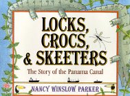 Locks, crocks, and skeeters : The story of the Panama Canal.