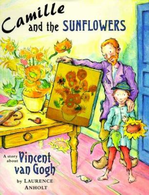 Camille and the sunflowers : a story about Vincent van Gogh