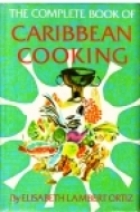 The complete book of Caribbean cooking.