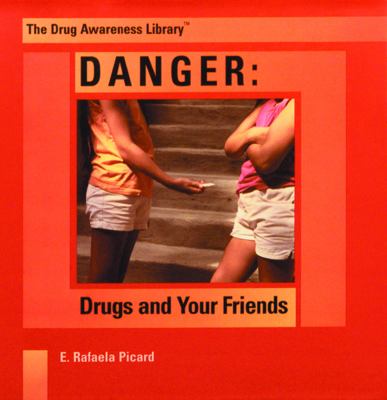 Danger : Drugs and your friends.