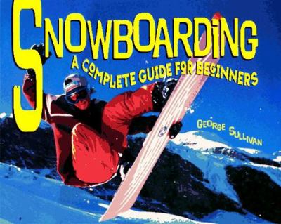 Snowboarding : a complete guide for beginners