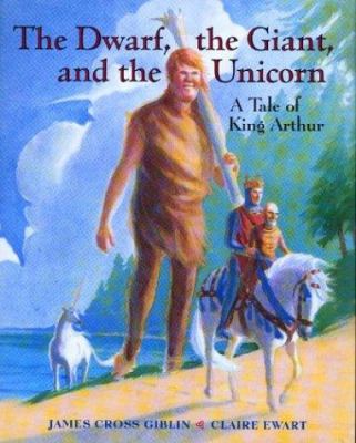 The dwarf, the giant, and the unicorn : a tale of King Arthur