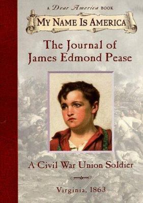 A Civil War Union soldier. : The journal of James Edmond Pease