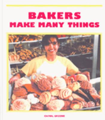 Bakers make many things