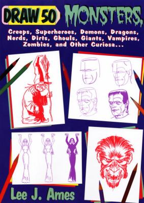 Draw 50 monsters, creeps, superheroes, demons, dragons, nerds, dirts, ghouls, giants, vampires, zombies and other curiosa...