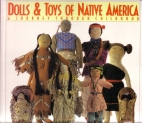 Dolls and Toys of Native America : A Journey Through Childhood.