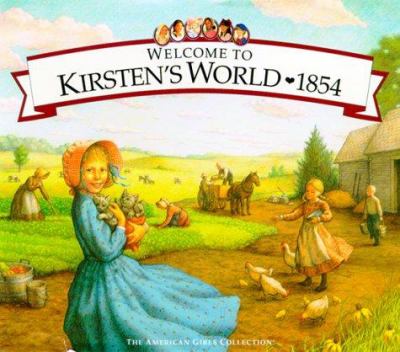 Welcome to Kirsten's World, 1854 : Growing Up in Pioneer America.