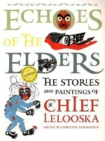 Echos of the Elders : The Stories and Paintings of Chief Lelooska