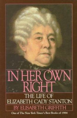 In her own right : the life of Elizabeth Cady Stanton